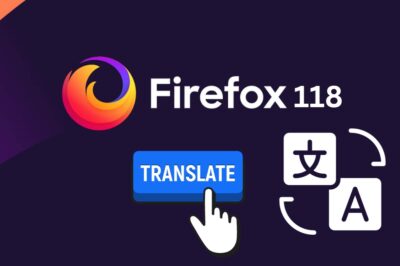 ¡Firefox Versión 118, Traducción Nativa y Más!